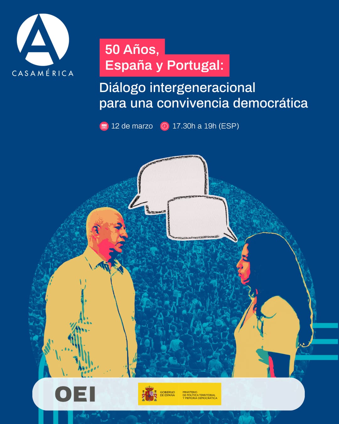 🇵🇹🇪🇸 '𝟓𝟎 𝐚𝐧̃𝐨𝐬, 𝐄𝐬𝐩𝐚𝐧̃𝐚 𝐲 𝐏𝐨𝐫𝐭𝐮𝐠𝐚𝐥: 𝐃𝐢𝐚́𝐥𝐨𝐠𝐨 𝐢𝐧𝐭𝐞𝐫𝐠𝐞𝐧𝐞𝐫𝐚𝐜𝐢𝐨𝐧𝐚𝐥 𝐩𝐚𝐫𝐚 𝐮𝐧𝐚 𝐜𝐨𝐧𝐯𝐢𝐯𝐞𝐧𝐜𝐢𝐚 𝐝𝐞𝐦𝐨𝐜𝐫𝐚́𝐭𝐢𝐜𝐚'.

Medio siglo después del inicio de las transiciones democráticas en la península, nos reunimos para reflexionar sobre el camino recorrido y los retos del futuro. Este encuentro busca conectar la experiencia de quienes consolidaron las libertades con las inquietudes de las nuevas generaciones ante desafíos como la desigualdad, la desinformación o la crisis ambiental.

Un diálogo para fortalecer la convivencia democrática como un bien común y motor de participación ciudadana.

👥 Con León de la Torre, Mariano Jabonero, José Augusto Duarte, Juan Pablo Fusi e Irune Aguirrezabal, junto a representantes del Ministerio de Memoria Democrática, Maria de Lurdes Reis Rodrigues y jóvenes de ambos países.

🤝 Con @territorialgob y @oeidigital.

📅 Jueves 12 de marzo.
⌚ 17:30.
📍 Salón Embajadores.
🎟️ Entrada con inscripción previa.

🔗 Inscripción y programa completo en el enlace de la biografía.

#EspañaPortugal #Democracia #MemoriaDemocrática #OEI #DiálogoIntergeneracional #CulturaCívica #CasaDeAmérica