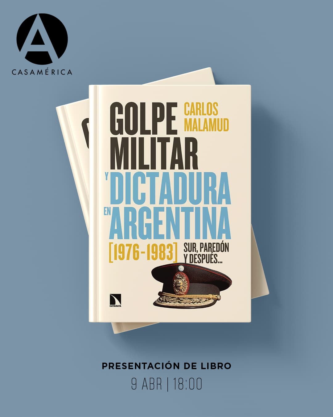🇦🇷📖 𝐏𝐫𝐞𝐬𝐞𝐧𝐭𝐚𝐜𝐢𝐨́𝐧 𝐝𝐞 '𝐆𝐨𝐥𝐩𝐞 𝐦𝐢𝐥𝐢𝐭𝐚𝐫 𝐲 𝐝𝐢𝐜𝐭𝐚𝐝𝐮𝐫𝐚 𝐞𝐧 𝐀𝐫𝐠𝐞𝐧𝐭𝐢𝐧𝐚 (𝟏𝟗𝟕𝟔-𝟏𝟗𝟖𝟑)', 𝐝𝐞 𝐂𝐚𝐫𝐥𝐨𝐬 𝐌𝐚𝐥𝐚𝐦𝐮𝐝.

Al cumplirse 50 años del golpe del 24 de marzo de 1976, este libro propone una revisión histórica sobre uno de los periodos más complejos de Argentina. El análisis aborda cuestiones como la naturaleza del régimen, el impacto de la guerra de las Malvinas, el apoyo civil y las distintas formas de violencia que acompañaron al autoritarismo hasta la llegada de la democracia en 1983.

Un encuentro para reflexionar sobre la memoria, la historiografía y las heridas aún abiertas en el Cono Sur.

👥 Con Marcela García, Rogelio Núñez y @carlos.malamud.
🤝 Con @libroscatarata.
📅 Jueves 9 de abril.
⌚ 18:00.
📍 Sala Simón Bolívar.
🎟️ Entrada libre hasta completar aforo.

🔗 Más información en el enlace de la biografía.
#Historia #Argentina #Dictadura #MemoriaHistórica #CarlosMalamud