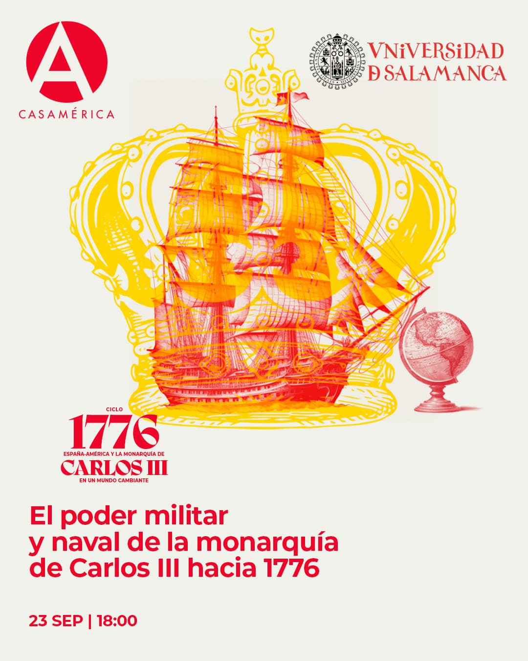 ⚓ Mesa redonda ‘𝐄𝐥 𝐩𝐨𝐝𝐞𝐫 𝐦𝐢𝐥𝐢𝐭𝐚𝐫 𝐲 𝐧𝐚𝐯𝐚𝐥 𝐝𝐞 𝐥𝐚 𝐦𝐨𝐧𝐚𝐫𝐪𝐮𝐢́𝐚 𝐝𝐞 𝐂𝐚𝐫𝐥𝐨𝐬 𝐈𝐈𝐈 𝐡𝐚𝐜𝐢𝐚 𝟏𝟕𝟕𝟔’.

Un análisis de las reformas de la Armada española y del ejército, las fortificaciones y las construcciones militares durante el reinado de Carlos III, en el contexto de la independencia de las Trece Colonias.

La actividad forma parte del ciclo ‘1776: España, América y la monarquía de Carlos III en un mundo cambiante’, coordinado por José Manuel Santos.

👥 Con José Manuel Santos, Juan José Baena, Vicente Ruiz García y Berta Gasca.
🤝 Con la @usal.

📅 Miércoles 23 de septiembre.
⌚ 18:00.
📍 Salón Bolívar.
▶ Entrada libre hasta completar aforo.

🔗 Más información en nuestra web, enlace en la biografía.

#CasaDeAmérica #Historia #CarlosIII