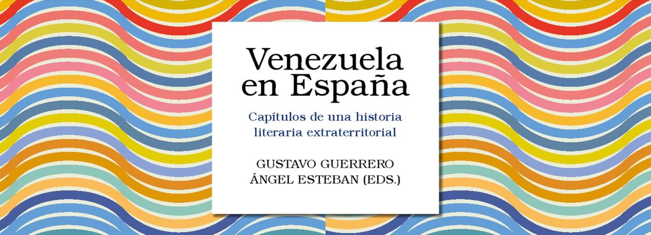 Venezuela en España: capítulos de una historia literaria extraterritorial