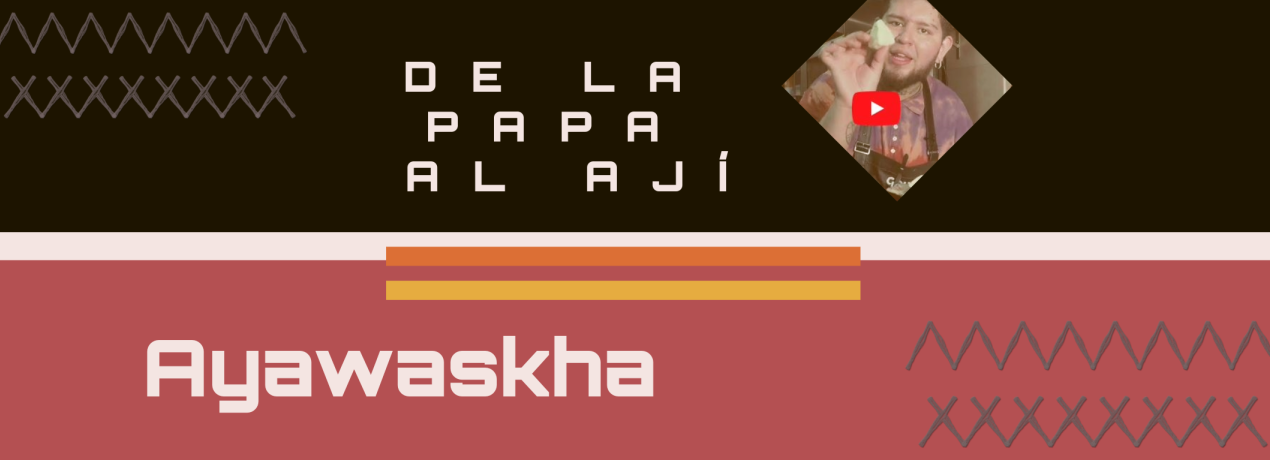Ayawaskha - De la papa al ají