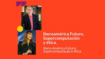 Iberoamérica futuro. Supercomputación y ética