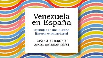 Venezuela en España: capítulos de una historia literaria extraterritorial