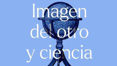 Imagen del otro y ciencia